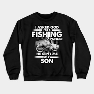 I Asked God For A Fishing Partner He Sent Me My Son Crewneck Sweatshirt